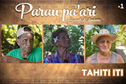 Parau Pa'ari, secrets d'anciens - saison 1 : Tahiti iti, la sauvage