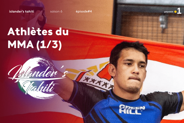 Islander's Tahiti S06 #4 : athlètes du MMA (1/3)