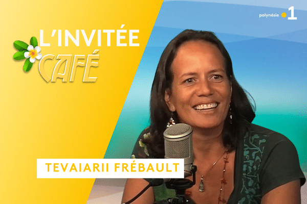 L'invitée café : Tevaiarii Frébault - 17/03/2022