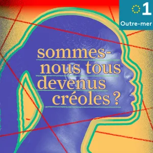 Sommes-nous tous devenus créoles