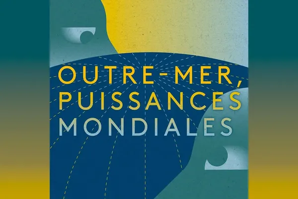 Outre-mer, puissances mondiales : une série de podcasts sur les enjeux géopolitiques et stratégiques des territoires